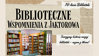Zdjęcie: Biblioteczne Wspomnienia z Jaktorowa