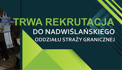 Zdjęcie: TRWA REKRUTACJA DO Nadwiślański Oddział Straży Granicznej!