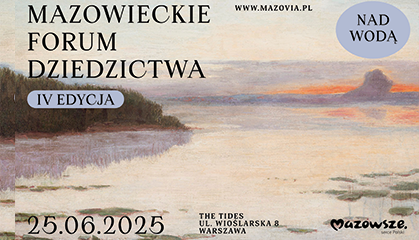 Zdjęcie: Mazowieckie Forum Dziedzictwa 2025 – DZIEDZICTWO NAD WODĄ!