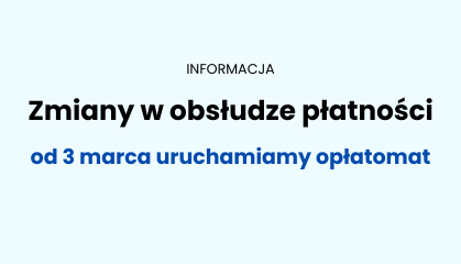 Zdjęcie: Zmiany w obsłudze płatności – zmieniamy się dla Was